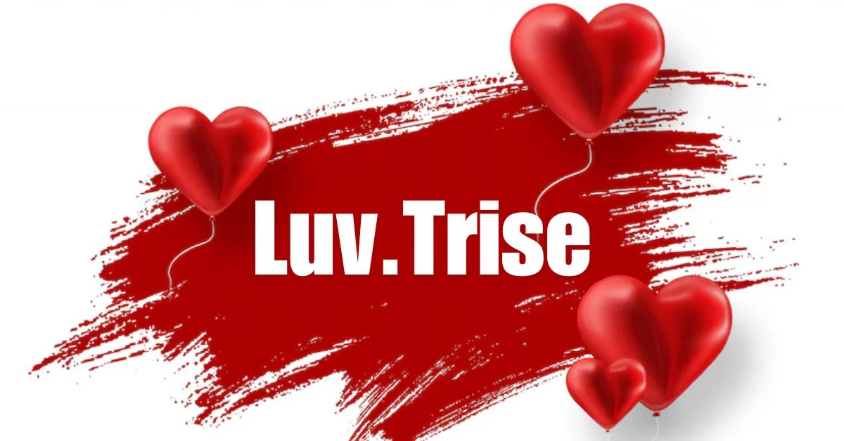 Discovering Luv.Trise: Elevating the World of Relationship Advice