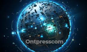 Ontpresscom: Revolutionizing Digital Management